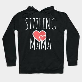 I love this 'Sizzling Mama t-shirt!' Hoodie